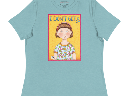 I Don t Get It Women s T-Shirt Online