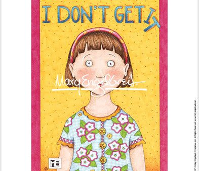 I Don t Get It Fine Art Print Cheap