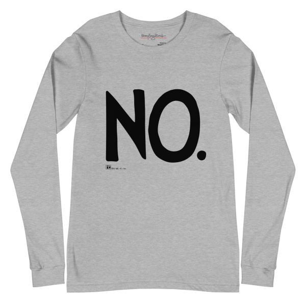 Complete Sentence NO Unisex Long Sleeve T-Shirt For Cheap